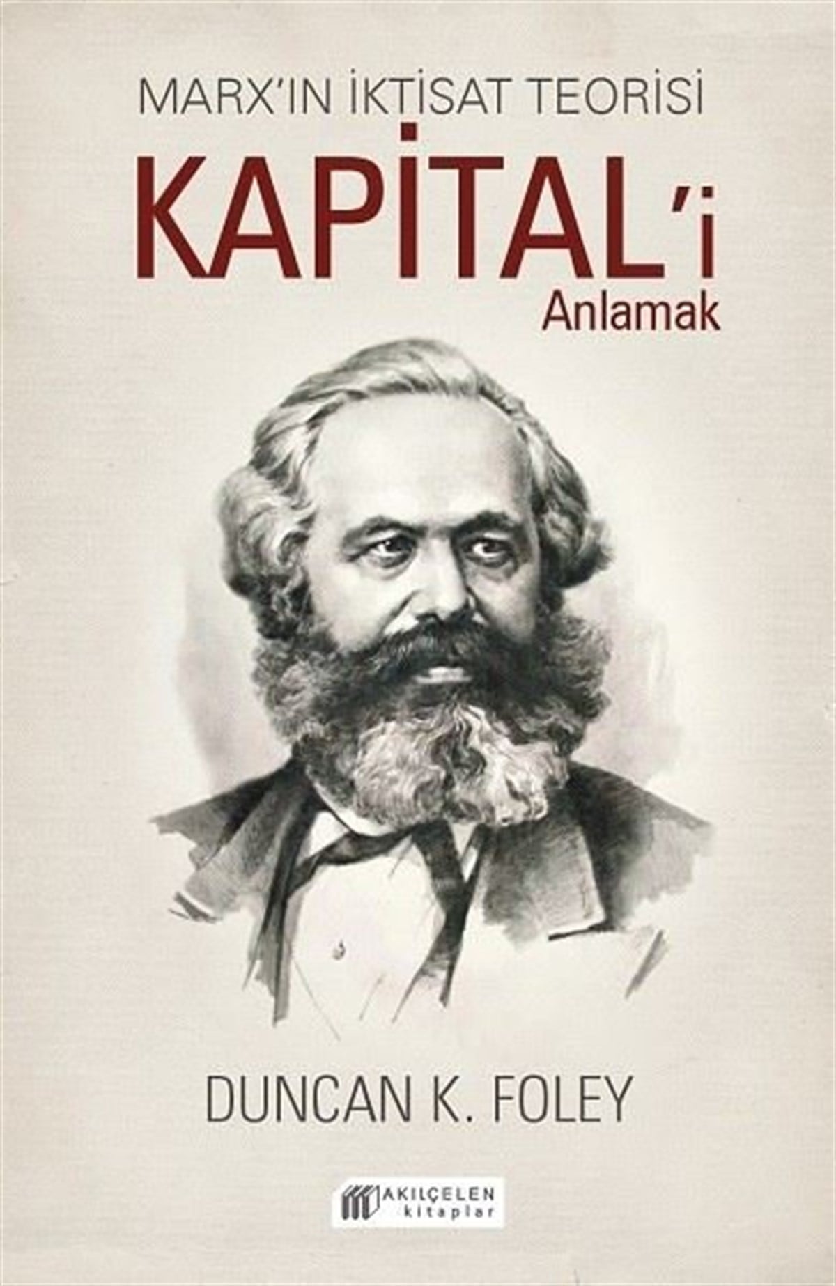 Duncan K. FoleyDünya Siyaseti ve PolitikasıMarx'ın İktisat Teorisi - Kapital'i Anlamak