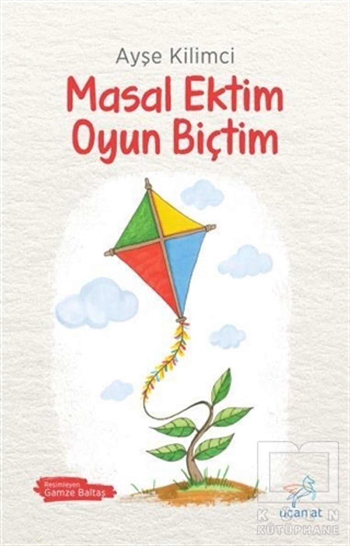 Ayşe KilimciMasallarMasal Ektim Oyun Biçtim