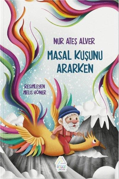 Nur Ateş AlverÇocuk Gençlik RomanlarıMasal Kuşunu Ararken