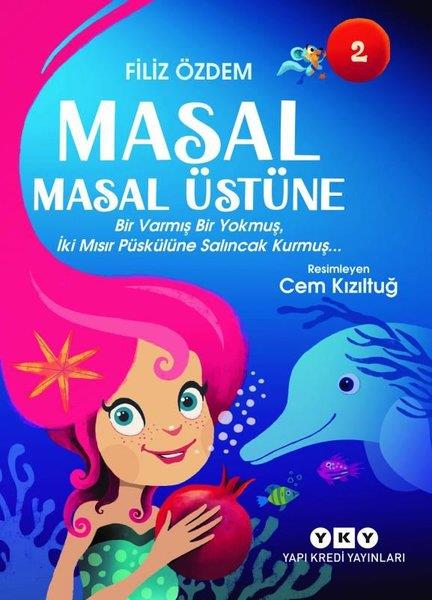 Filiz ÖzdemEgitim Etkinlik KitaplariMasal Masal Üstüne 2 - Bir Varmış Bir Yokmuş İki Mısır Püskülüne Salıncak Kurmuş