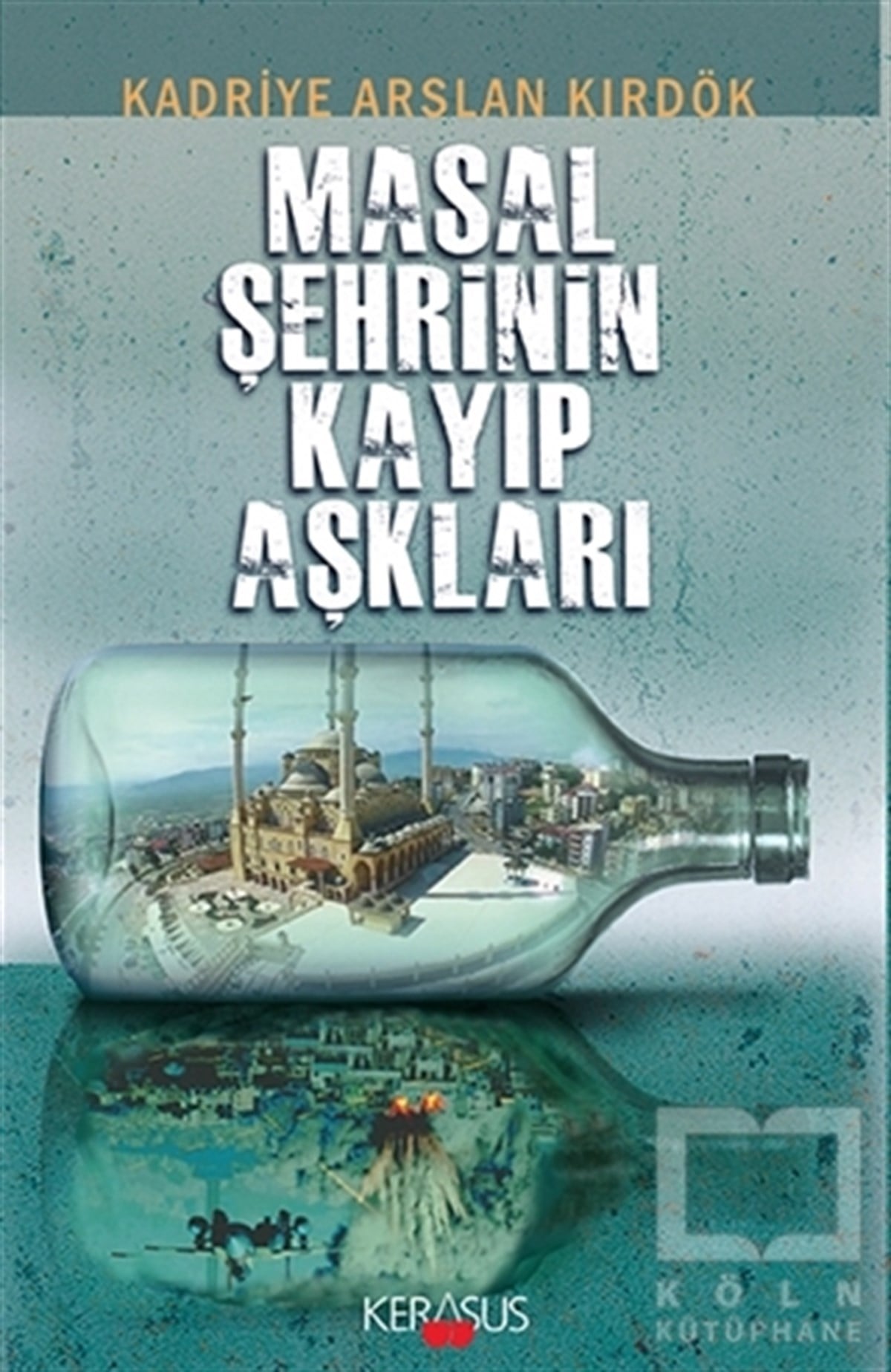 Kadriye Arslan KırdökRomanMasal Şehrinin Kayıp Aşkları