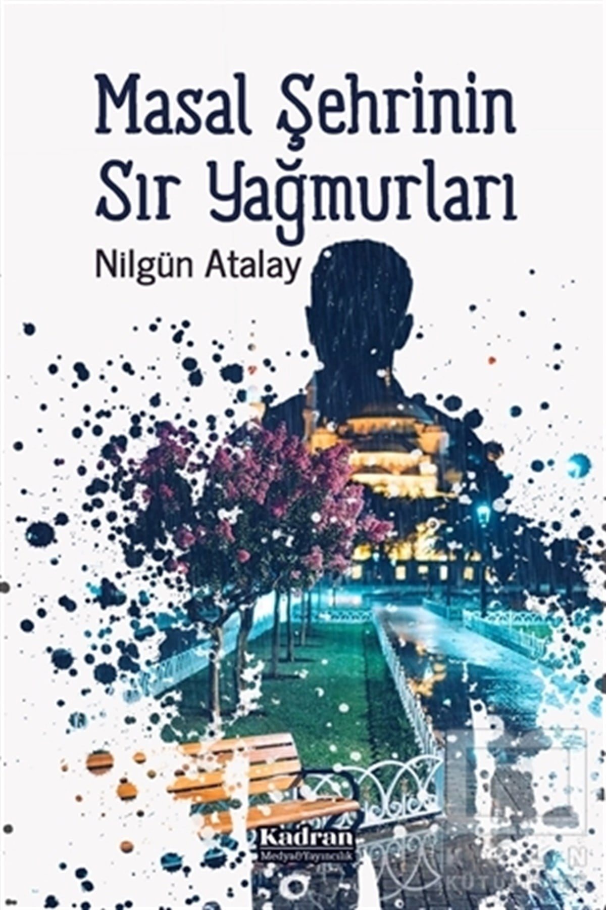Nilgün AtalayTürkçe RomanlarMasal Şehrinin Sır Yağmurları