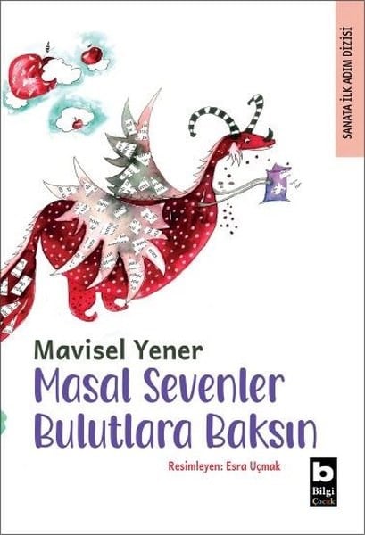 Mavisel YenerÇocuk Gençlik RomanlarıMasal Sevenler Bulutlara Baksın - Sanata İlk Adım Dizisi
