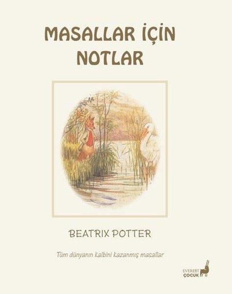 Beatrix PotterÇocuk Gençlik RomanlarıMasallar İçin Notlar - Tüm Dünyanın Kalbini Kazanmış Masallar