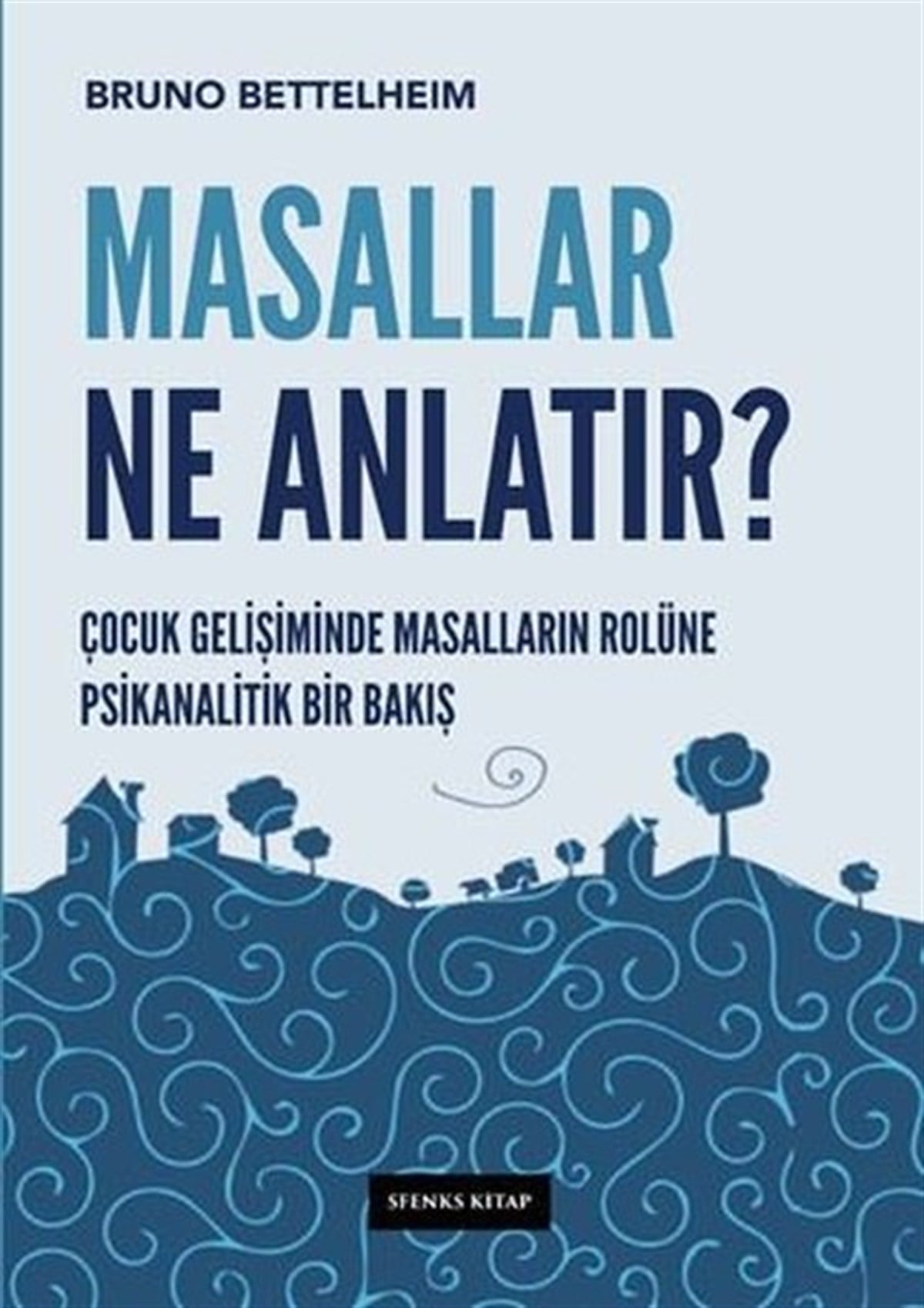 Bruno BettelheimEleştiri & Kuram & İnceleme KitaplarıMasallar Ne Anlatır