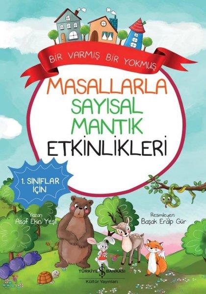 Asaf Ekin YeşilEgitim Etkinlik KitaplariMasallarla Sayısal Mantık Etkinlikleri-Bir Varmış Bir Yokmuş - 1. Sınıflar İçin