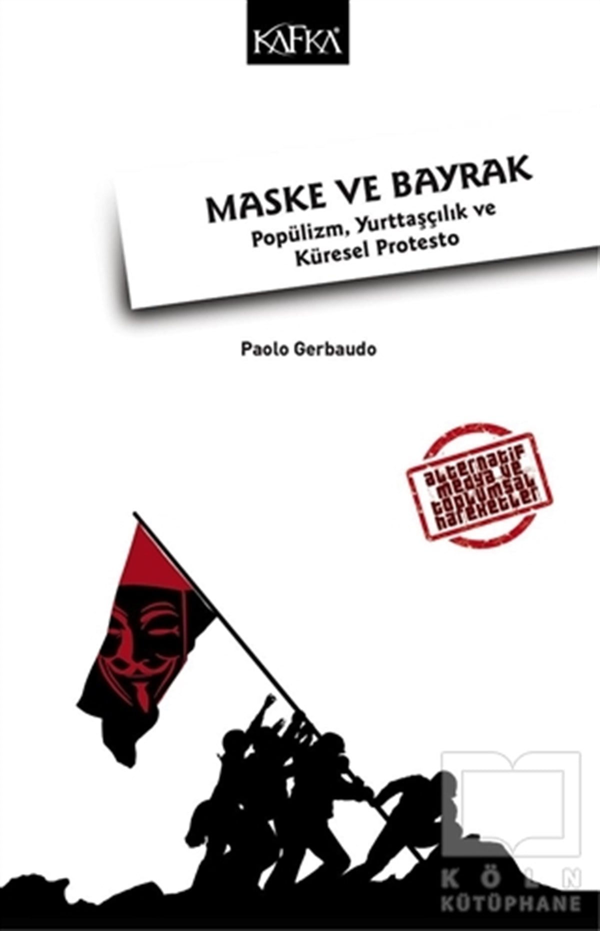 Paolo GerbaudoAraştırma-İncelemeMaske ve Bayrak: Popülizm, Yurttaşçılık ve Küresel Protesto