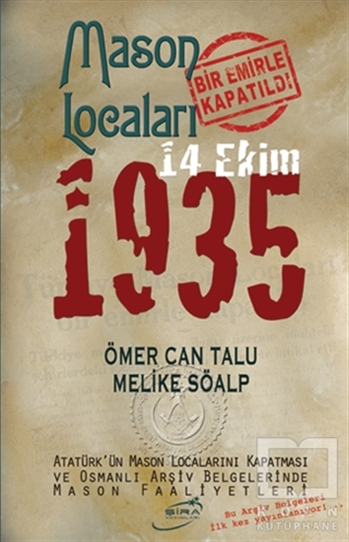 Ömer Can TaluAraştırma - İncelemeMason Locaları Bir Emirle Kapatıldı 14 Ekim 1935