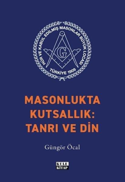 Güngör ÖcalDinMasonlukta Kutsallık: Tanrı ve Din