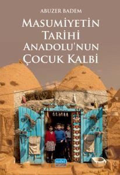 Abuzer BademDigerMasumiyetin Tarihi Anadolu'nun Çocuk Kalbi
