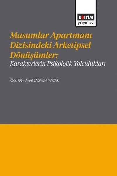 Aysel Sağmen NacarEğitimMasumlar Apartmanı Dizisindeki Arketipsel Dönüşümler: Karakterlerin Psikolojik Yolculukları