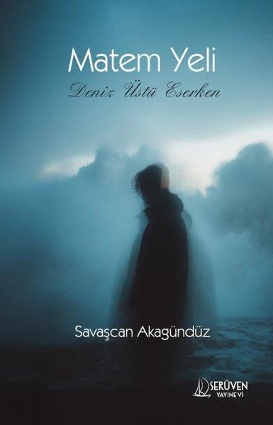 Savaşcan AkagündüzTürk ŞiiriMatem Yeli - Deniz Üstü Eserken