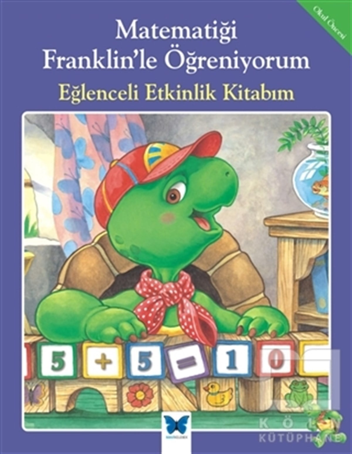 Rosemarie ShannonOkul Öncesi Şekilli KitaplarMatematiği Franklin’le Öğreniyorum: Eğlenceli Etkinlik Kitabım