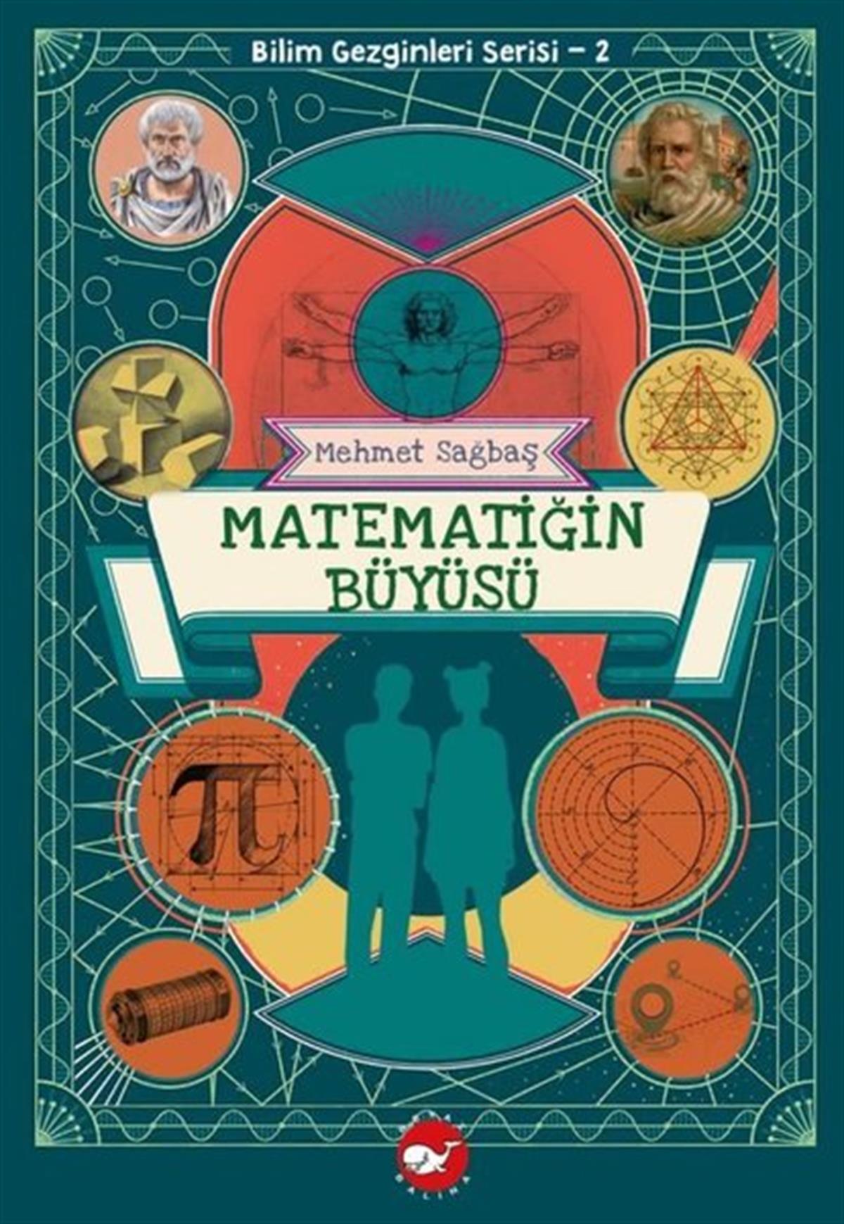 Mehmet SağbaşÇocuk Bilim KitaplarıMatematiğin Büyüsü - Bilim Gezginleri Serisi 2