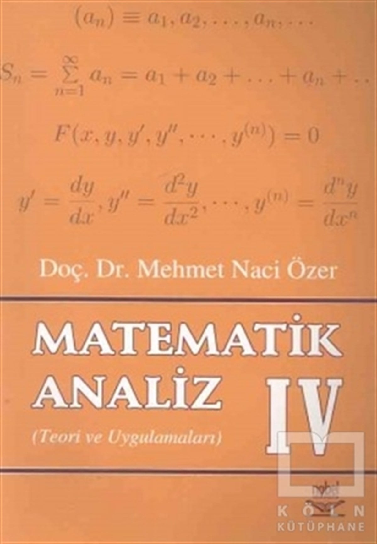 Mehmet Naci ÖzerAkademikMatematik Analiz 4 Teori ve Uygulamaları