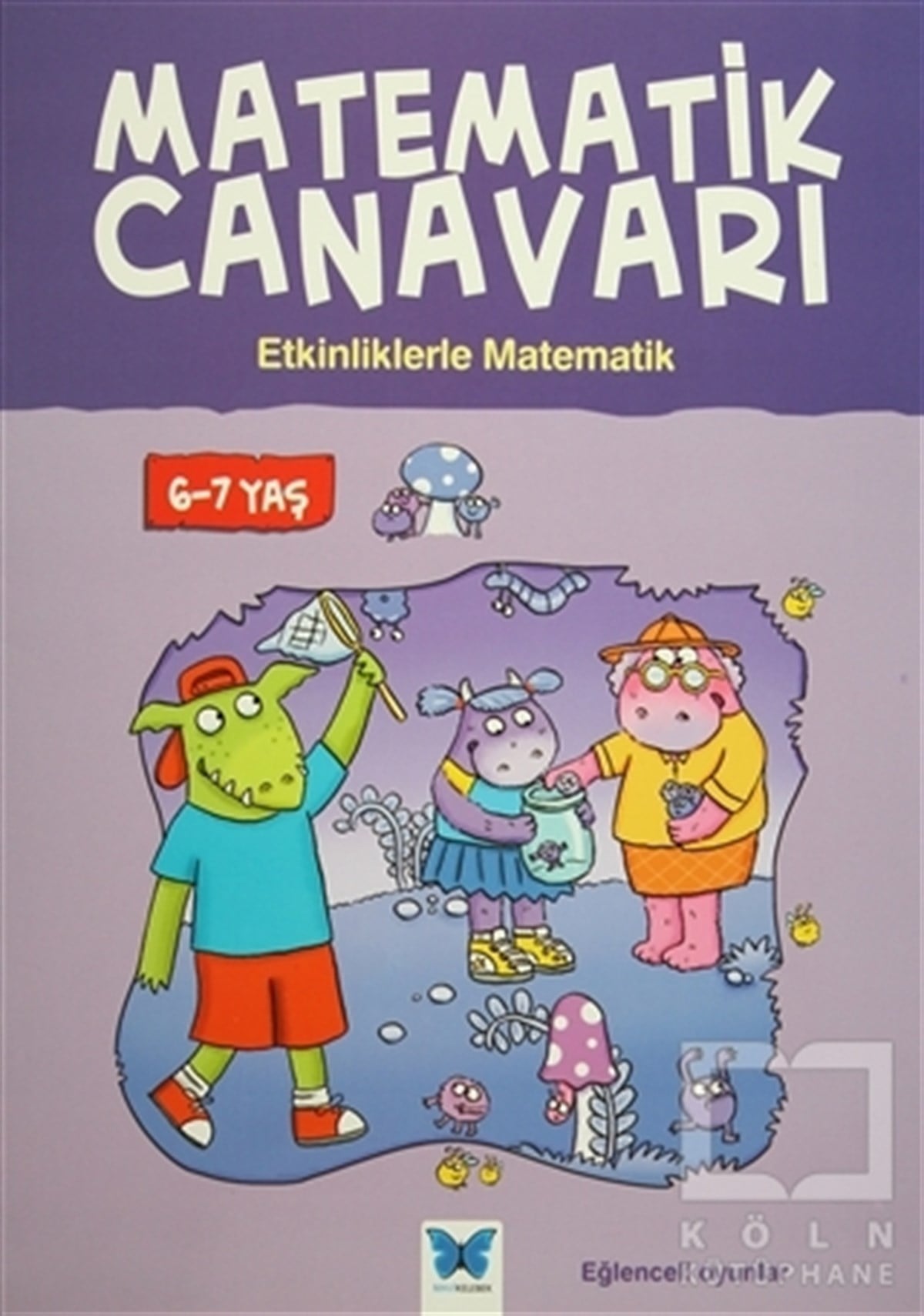 Melissa BlackwoodDiğerMatematik Canavarı - Etkinliklerle Matematik 6-7 Yaş