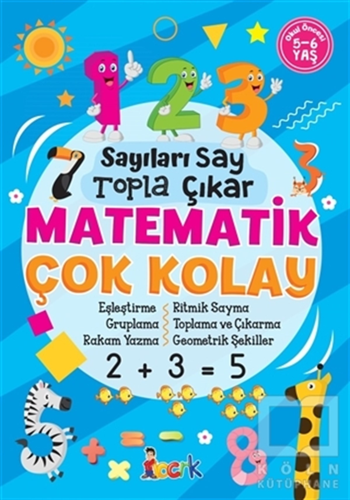 KolektifEtkinlik KitaplarıMatematik Çok Kolay - Sayıları Say Topla Çıkar