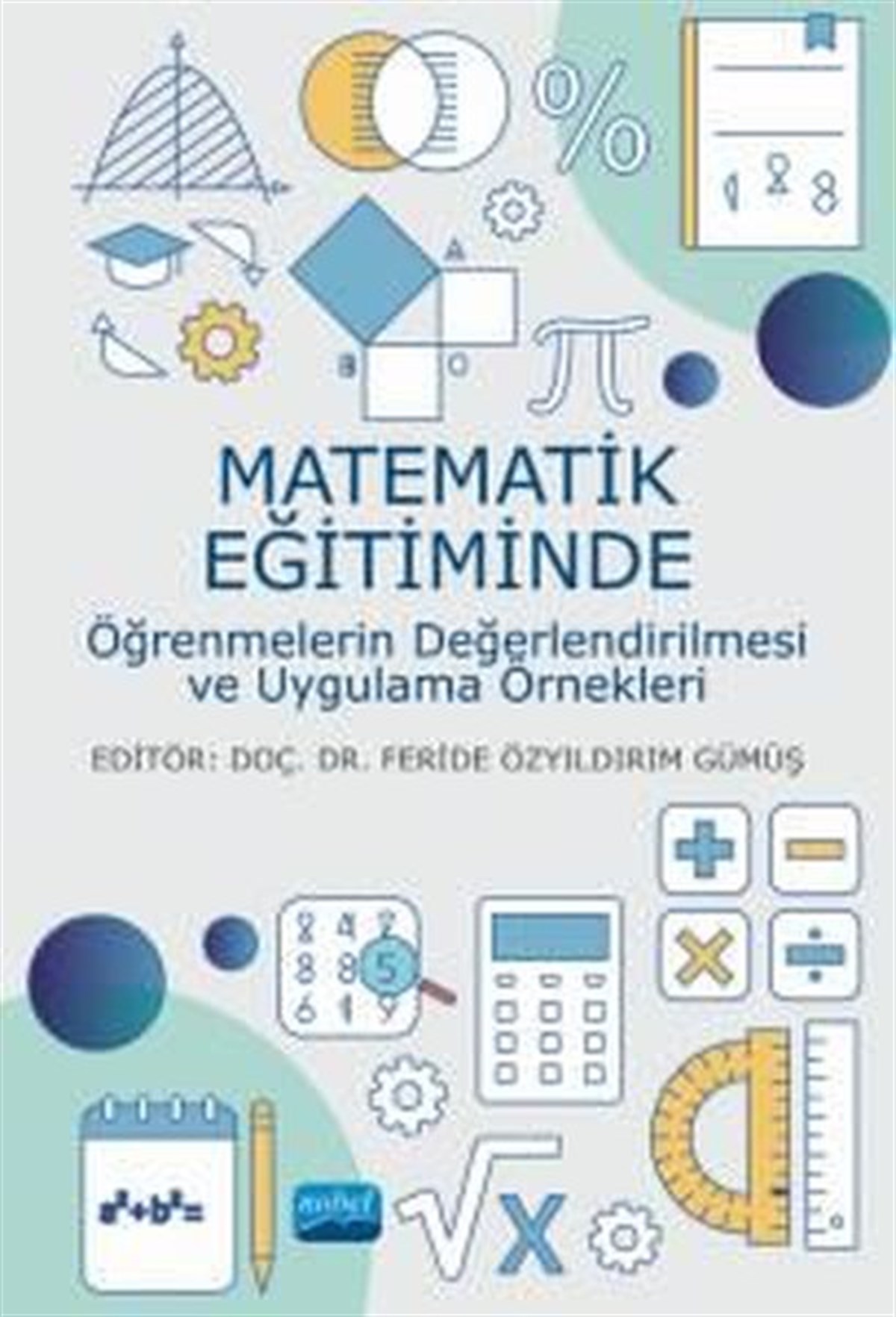 KolektifMatematikMatematik Eğitiminde Öğrenmelerin Değerlendirilmesi ve Uygulama Örnekleri
