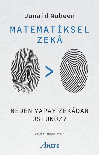 Junaid MubeenPopüler Bilim KitaplarıMatematiksel Zeka - Neden Yapay Zekadan Üstünüz?