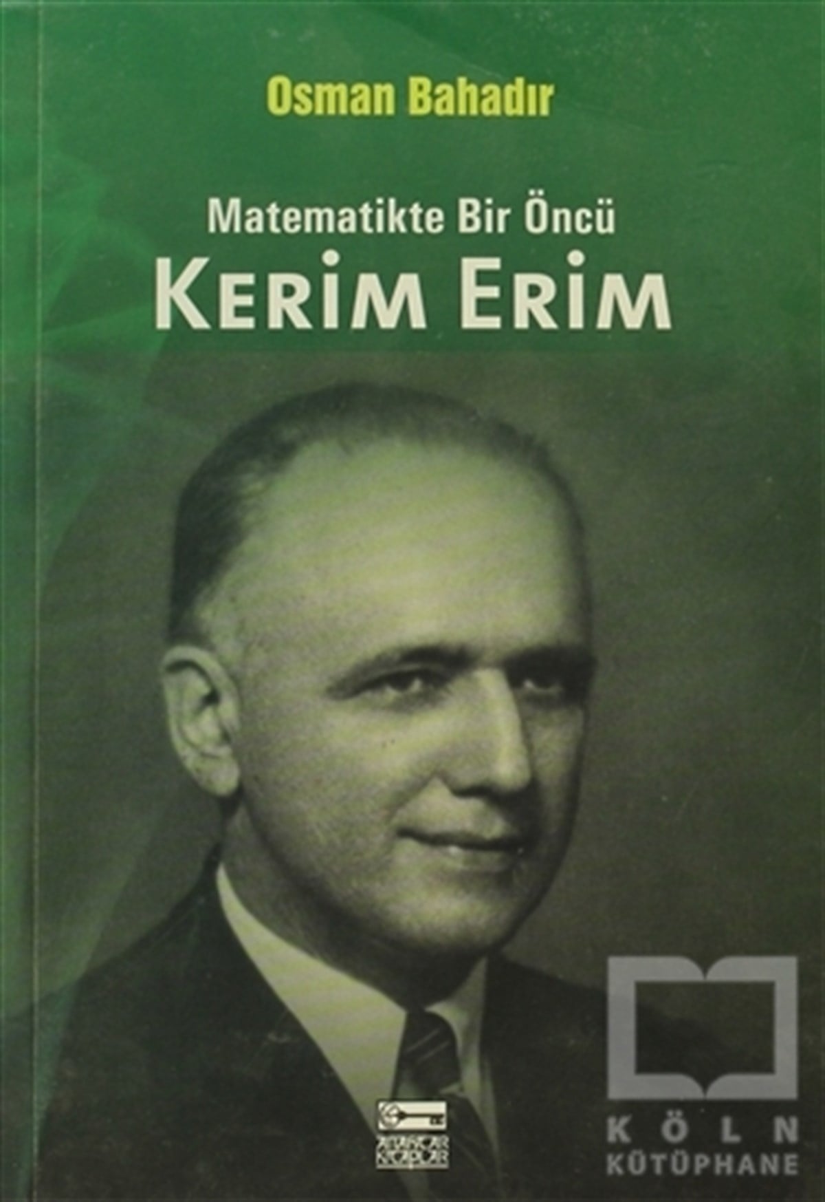 Osman BahadırBilim TarihiMatematikte Bir Öncü Kerim Erim