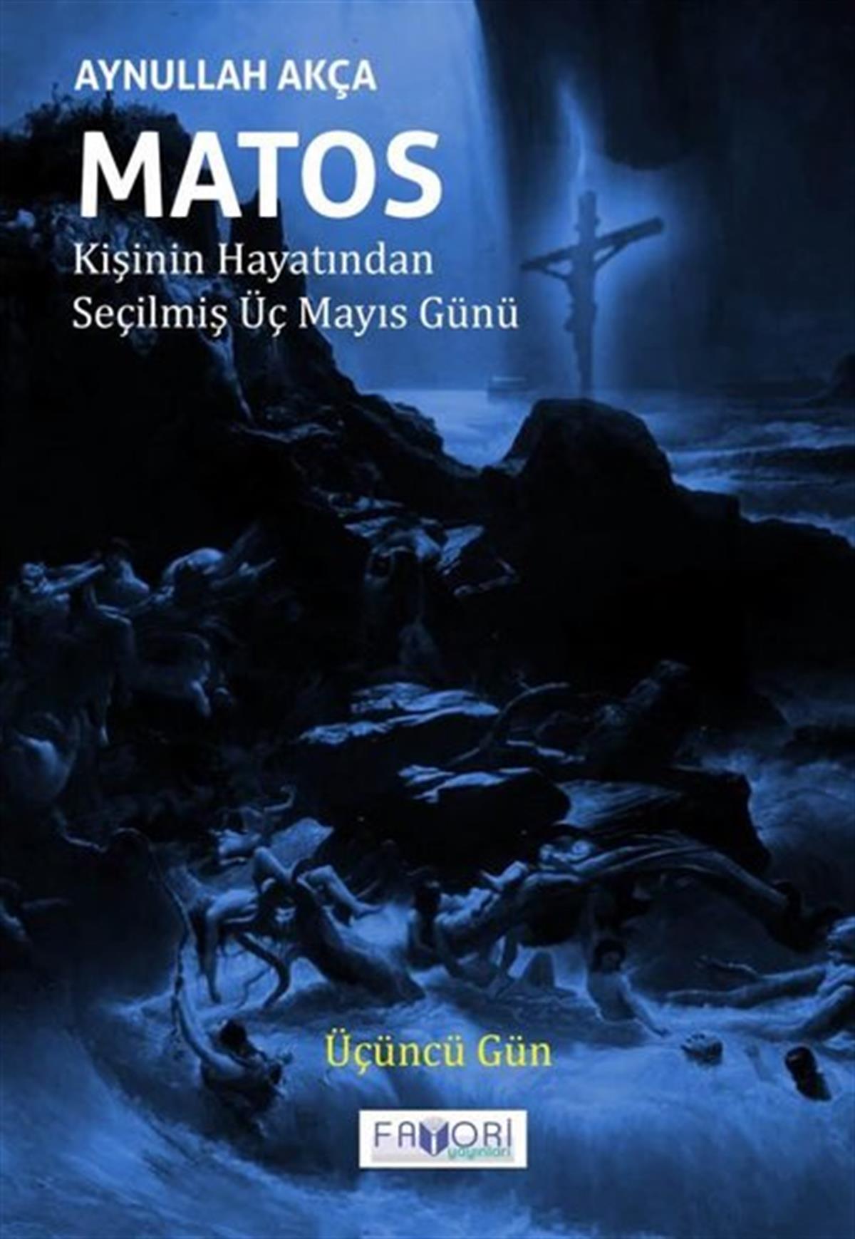 Aynullah AkçaTürkiye RomanMatos: Kişinin Hayatından Seçilmiş Üç Mayıs Günü-Üçüncü Gün