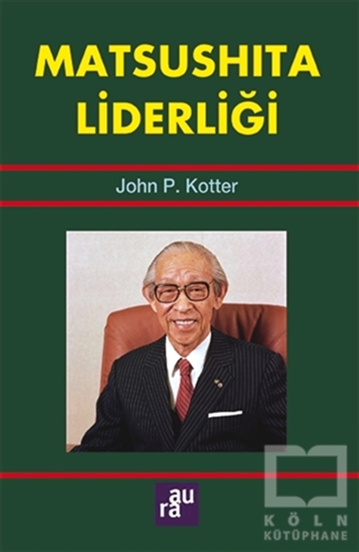 John P. Kotterİş DünyasıMatsushita Liderliği