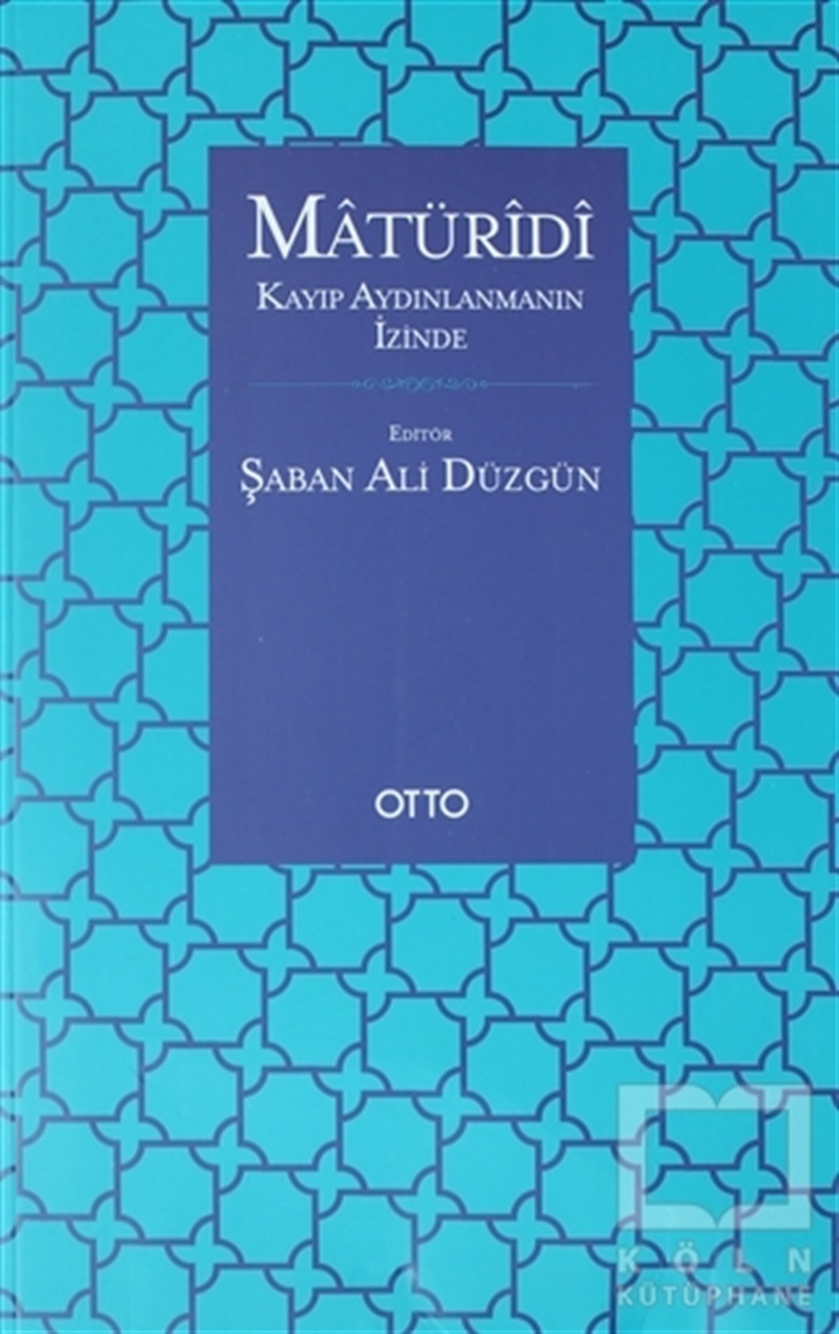 Şaban Ali DüzgünDinler Tarihi KitaplarıMatüridi: Kayıp Aydınlanmanın İzinde