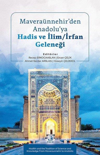Kolektifİslami KitaplarMaveraunnehir'den Anadolu'ya Hadis ve İlim - İrfan Geleneği