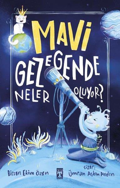 Birsen Ekim ÖzenÇocuk Gençlik RomanlarıMavi Gezegende Neler Oluyor?