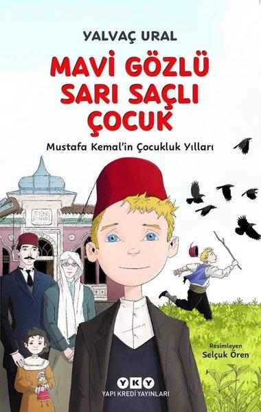 Yalvaç UralÇocuk Gençlik RomanlarıMavi Gözlü Sarı Saçlı Çocuk - Mustafa Kemal'in Çocukluk Yılları