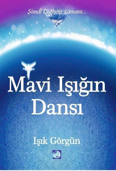 Işık GörgünKişisel Gelişim KitaplarıMavi Işığın Dansı - Şimdi Değişim Zamanı
