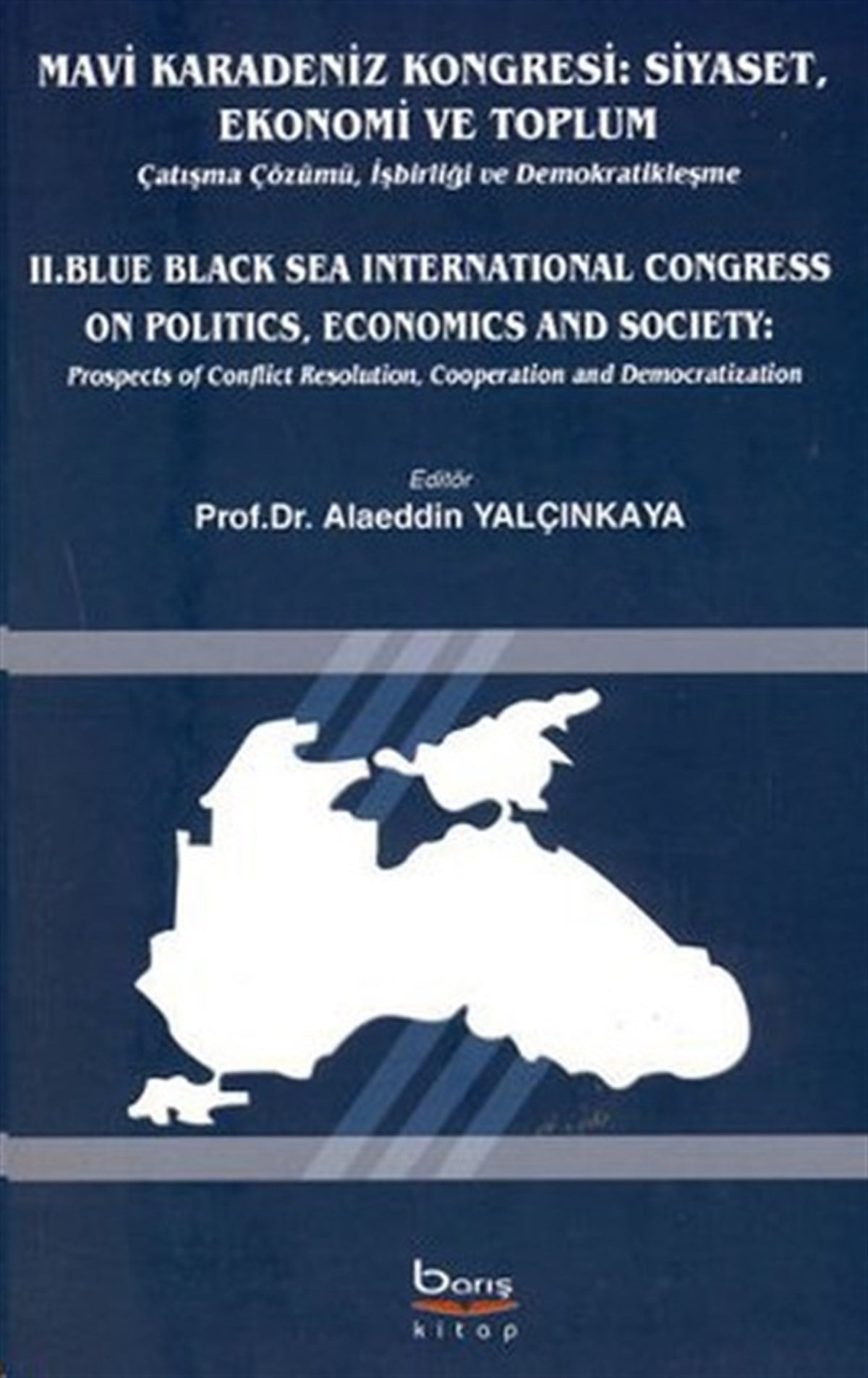 Alâeddin YalçınkayaDünya Siyaseti ve PolitikasıMavi Karadeniz Kongresi: Siyaset Ekonomi ve Toplum - Blue Black Sea International Congress On Poli