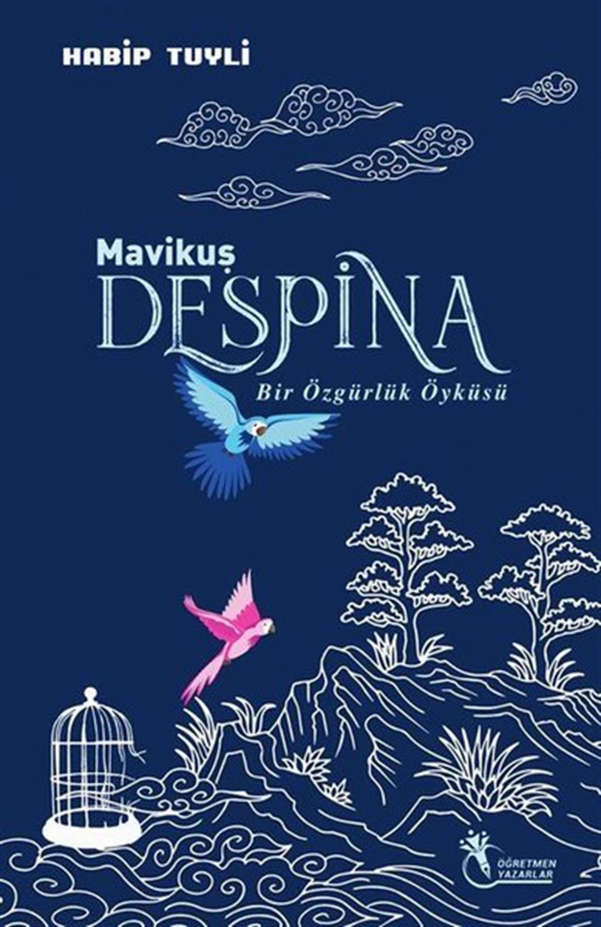 Habip TuyliTürkiye RomanMavi Kuş Despina - Bir Özgürlük Öyküsü