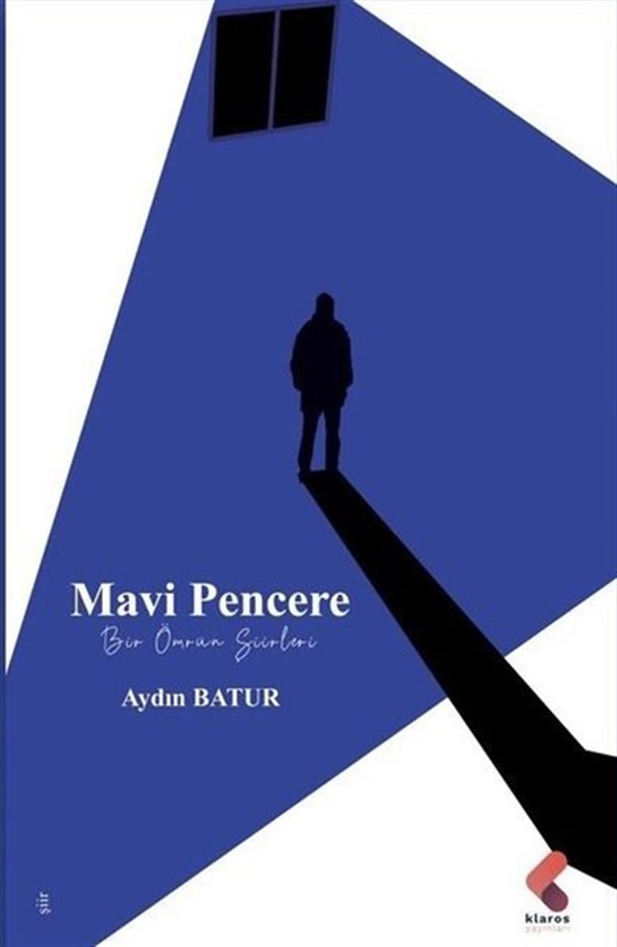 Aydın BaturTürk ŞiiriMavi Pencere - Bir Ömrün Şiirleri