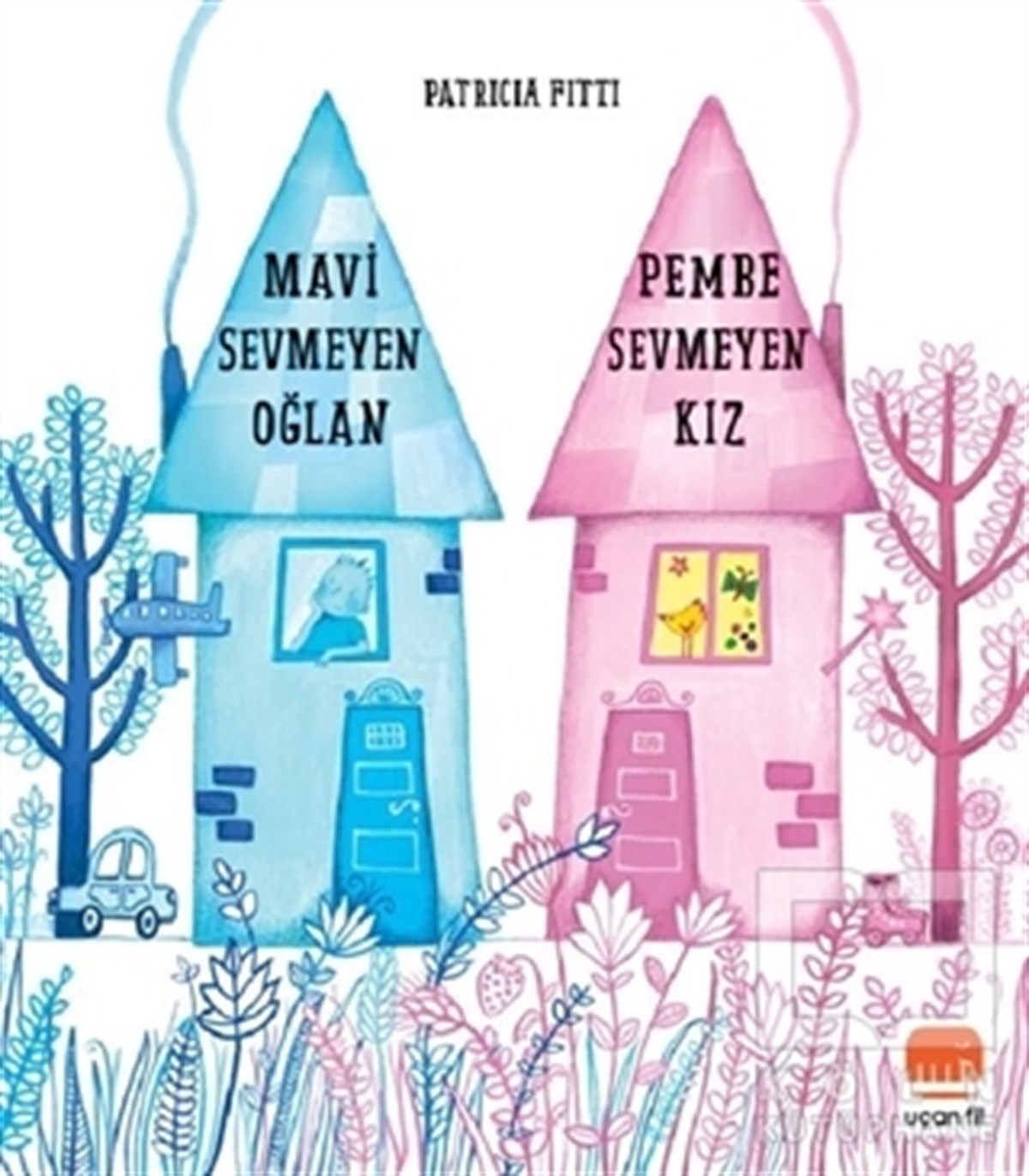 Patricia FittiÇocuk Hikaye KitaplarıMavi Sevmeyen Oğlan Pembe Sevmeyen Kız