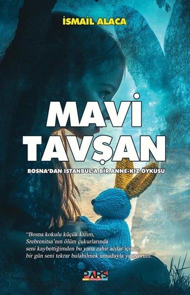 İsmail AlacaHikaye (Öykü) KitaplarıMavi Tavşan - Bosna'dan İstanbul'a Bir Anne - Kız Öyküsü