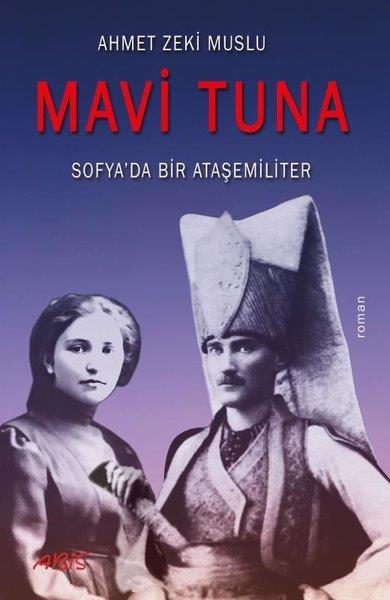 Ahmet Zeki MusluTürkiye RomanMavi Tuna - Sofya'da Bir Ataşemiliter
