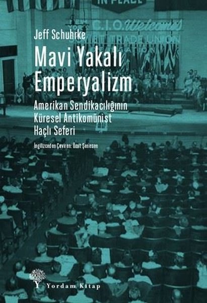 Jeff SchuhrkeGenel Politika & Siyaset Bilim & Siyaset Tarihi KitaplarıMavi Yakalı Emperyalizm - Amerikan Sendikacılığının Küresel Antikomünist Haçlı Seferi