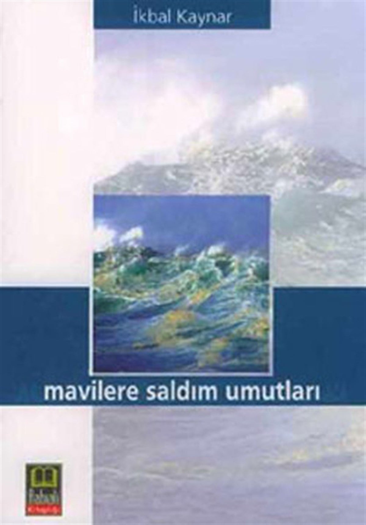 İkbal KaynarDeneme KitaplarıMavilere Saldım Umutları