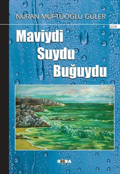 Nuran Müftüoğlu GülerTürk ŞiiriMaviydi Suydu Buğuydu