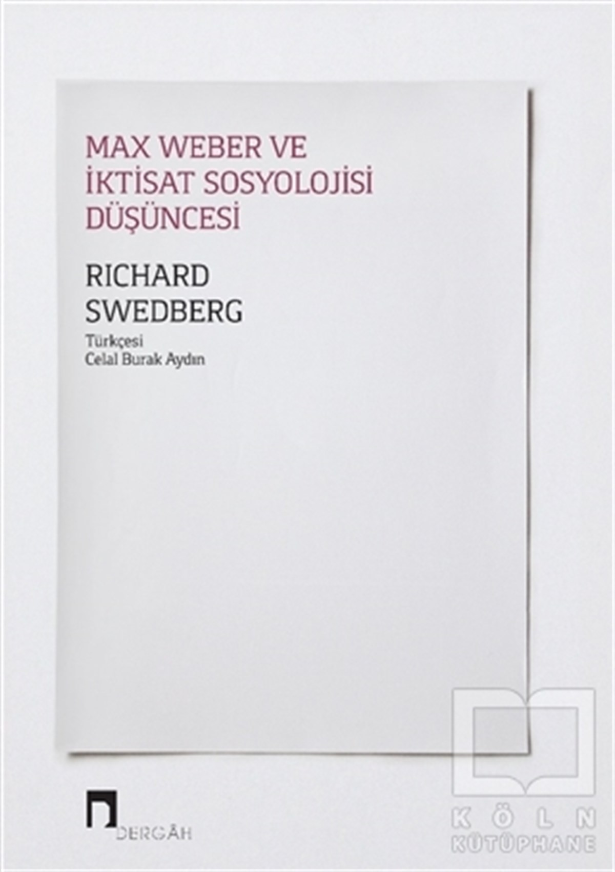 Richard SwedbergDiğerMax Weber ve İktisat Sosyolojisi Düşüncesi