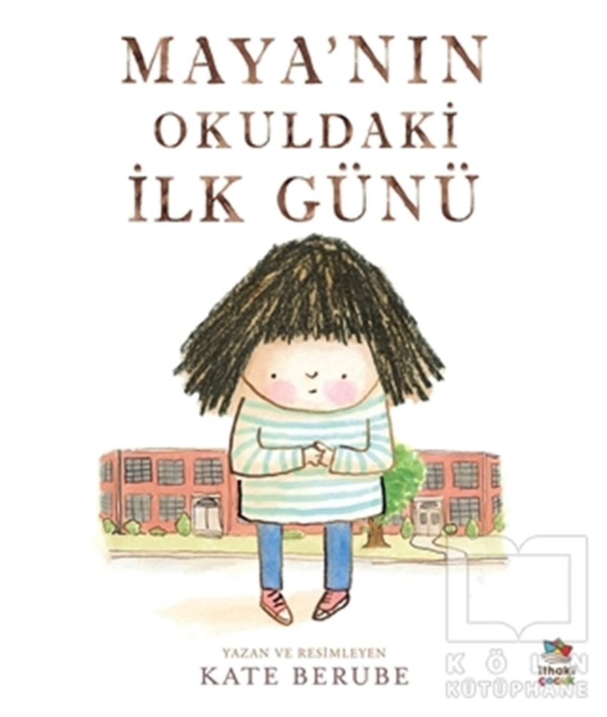 Kate BerubeÇocuk Hikaye KitaplarıMaya’nın Okuldaki İlk Günü