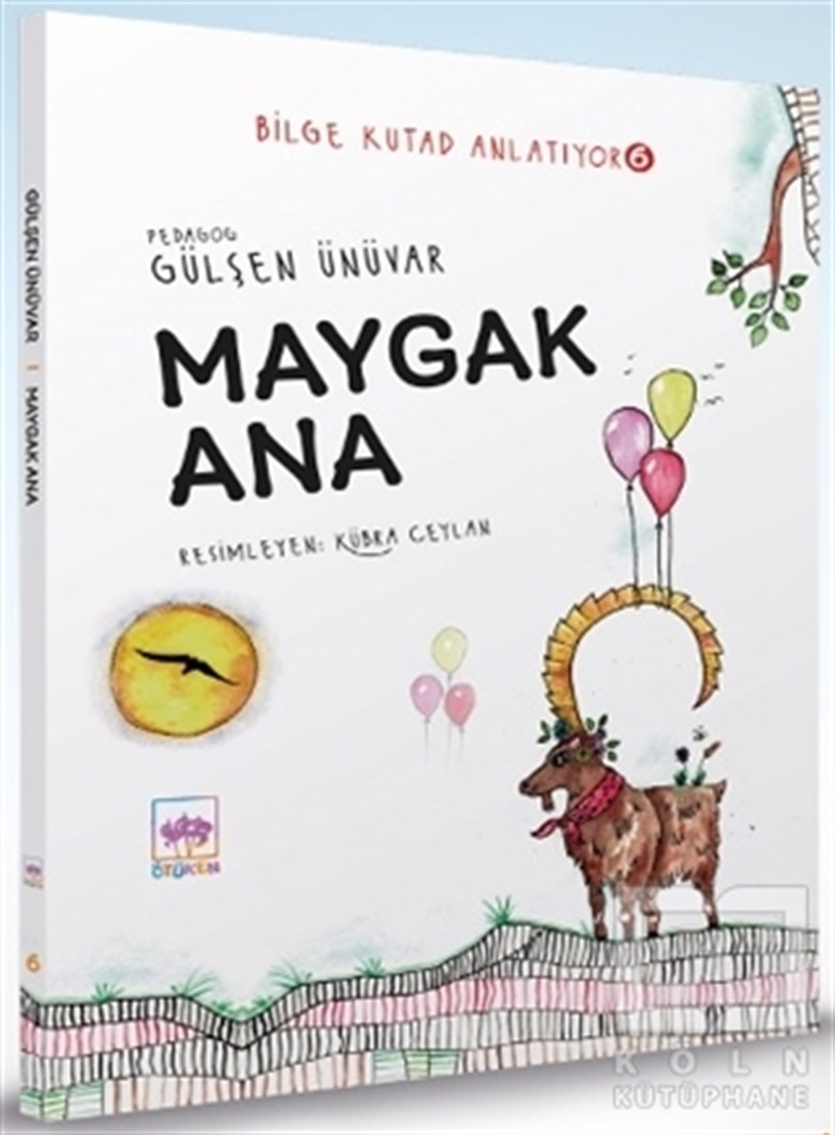 Gülşen ÜnüvarÇocuk RomanlarıMaygak Ana - Bilge Kutad Anlatıyor 6