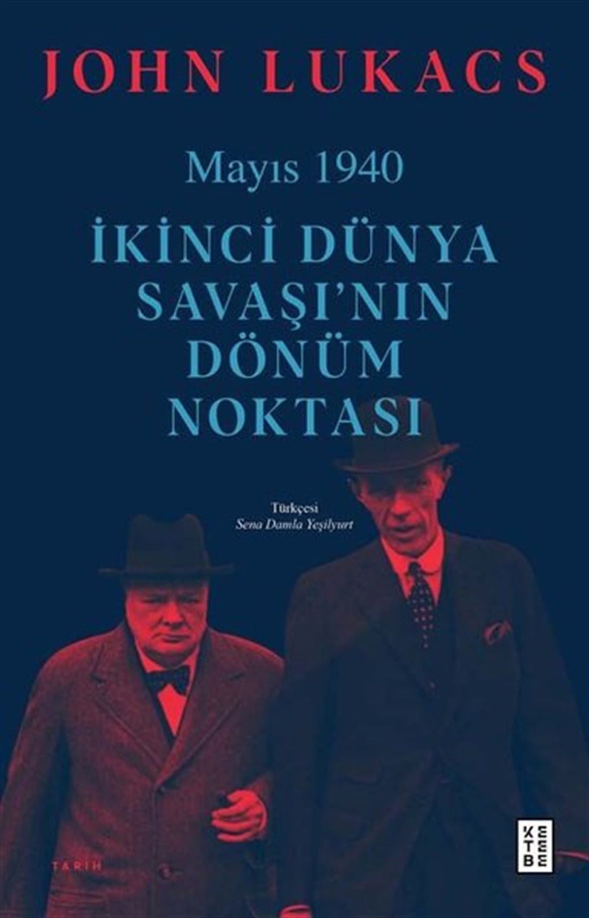 John LukacsDünya TarihiMayıs 1940 - İkinci Dünya Savaşı'nın Dönüm Noktası
