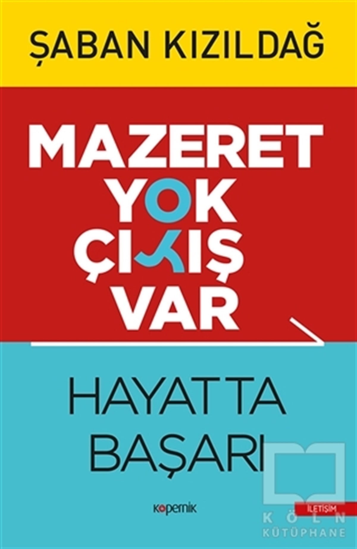 Şaban KızıldağKişisel Gelişim KitaplarıMazeret Yok Çıkış Var: Hayatta Başarı