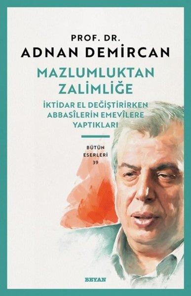 Adnan Demircanİslami KitaplarMazlumluktan Zalimliğe - İktidar El Değiştirirken Abbasilerin Emevilere Yaptıkları