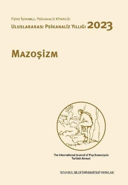KolektifPsikoloji KitaplarıMazoşizm: Uluslararası Psikanaliz Yıllığı 2023 - Psike İstanbul Psikanaliz Kitaplığı