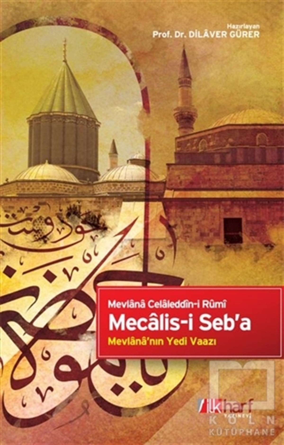 Mevlana Celaleddin RumiTasavvuf - Mezhepler - TarikatlarMecalis-i Seb'a
