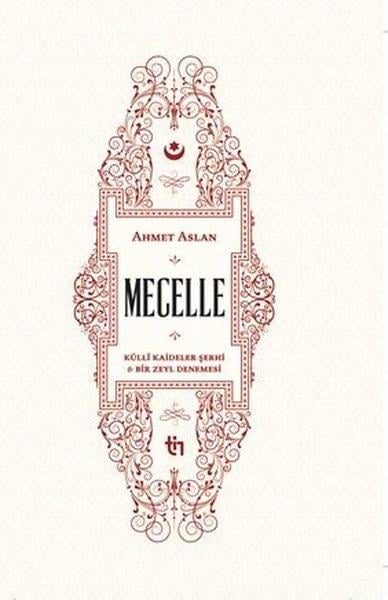 Ahmet Aslanİslami KitaplarMecelle - Külli Kaideler Şerhi ve Bir Zeyl Denemesi