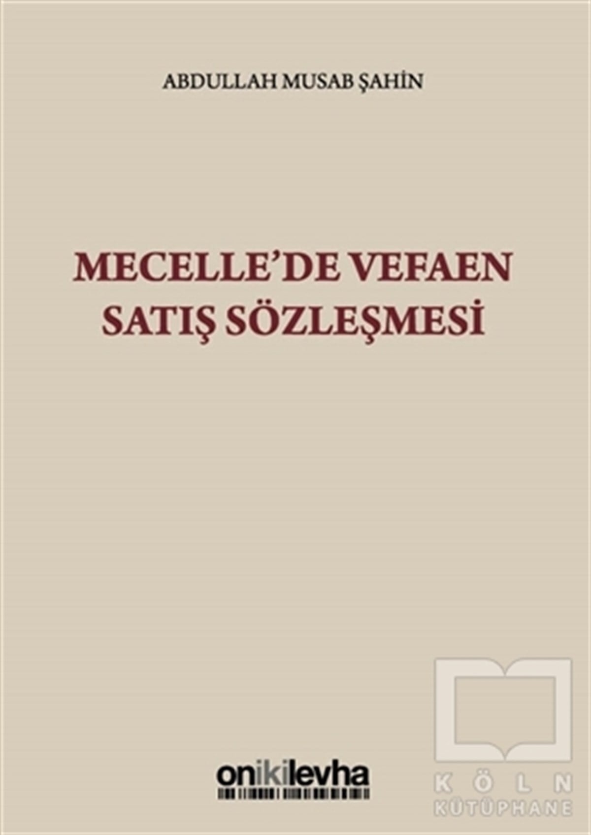 Abdullah Musab ŞahinHukuk ÜzerineMecelle'de Vefaen Satış Sözleşmesi